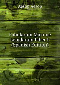 Fabularum Maxime Lepidarum Liber I. (Spanish Edition)