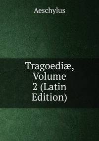Tragoedi?, Volume 2 (Latin Edition)