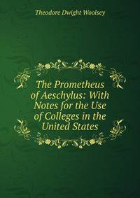 The Prometheus of Aeschylus: With Notes for the Use of Colleges in the United States