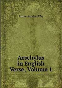 Aeschylus in English Verse, Volume 1