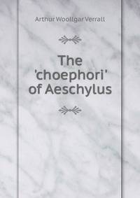 The 'choephori' of Aeschylus
