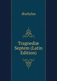 Tragoedi? Septem (Latin Edition)