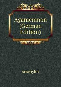 Agamemnon (German Edition)