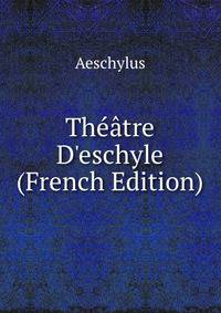 Th??tre D'eschyle (French Edition)