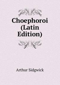 Choephoroi (Latin Edition)
