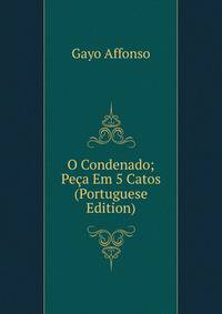 O Condenado; Peca Em 5 Catos (Portuguese Edition)