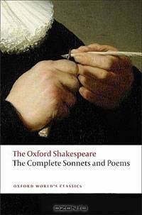 Complete Sonnets and Poems: The Oxford Shakespeare The Complete Sonnets and Poems