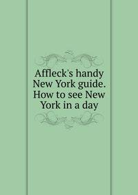 Affleck's handy New York guide. How to see New York in a day