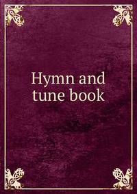 Hymn and tune book