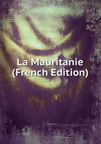 La Mauritanie (French Edition)
