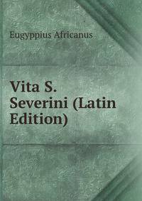 Vita S. Severini (Latin Edition)