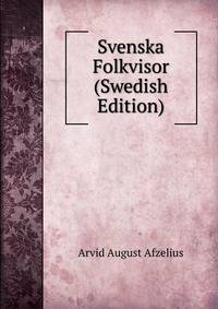 Svenska Folkvisor (Swedish Edition)