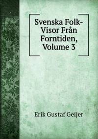 Svenska Folk-Visor Fran Forntiden, Volume 3