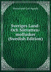 Sveriges Land- Och Sotvatten-mollusker (Swedish Edition)