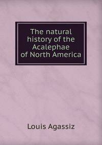 The natural history of the Acalephae of North America