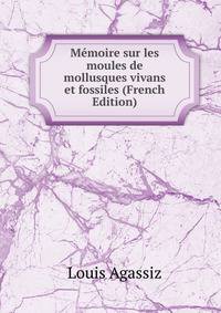 Memoire sur les moules de mollusques vivans et fossiles (French Edition)