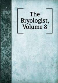 The Bryologist, Volume 8