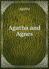 Agatha and Agnes