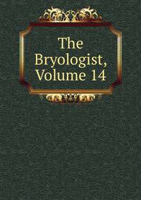 The Bryologist, Volume 14