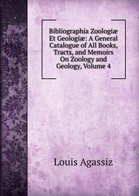 Bibliographia Zoologi? Et Geologi?: A General Catalogue of All Books, Tracts, and Memoirs On Zoology and Geology, Volume 4