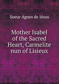 Mother Isabel of the Sacred Heart, Carmelite nun of Lisieux