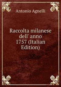 Raccolta milanese dell' anno 1757 (Italian Edition)