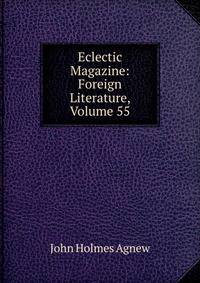 Eclectic Magazine: Foreign Literature, Volume 55