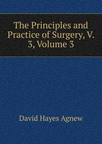 The Principles and Practice of Surgery, V. 3, Volume 3