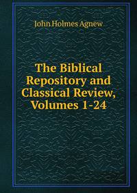 The Biblical Repository and Classical Review, Volumes 1-24