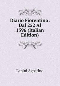 Diario Fiorentino: Dal 252 Al 1596 (Italian Edition)