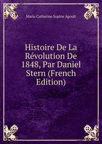 Histoire De La Revolution De 1848, Par Daniel Stern (French Edition)