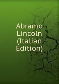 Abramo Lincoln (Italian Edition)