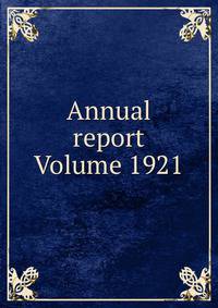 Annual report Volume 1921