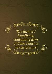The farmers' handbook, containing laws of Ohio relating to agriculture