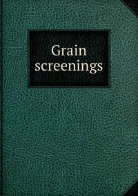 Grain screenings