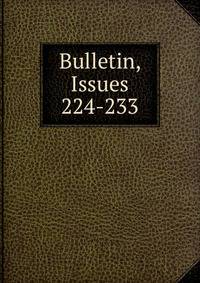 Bulletin, Issues 224-233