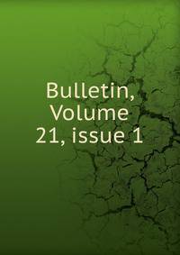 Bulletin, Volume 21, issue 1