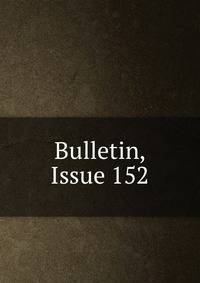 Bulletin, Issue 152