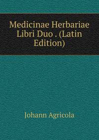 Medicinae Herbariae Libri Duo . (Latin Edition)