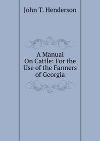 A Manual On Cattle: For the Use of the Farmers of Georgia