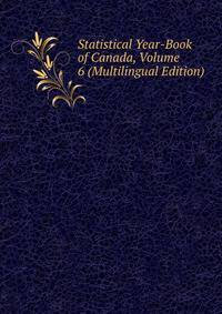 Statistical Year-Book of Canada, Volume 6 (Multilingual Edition)