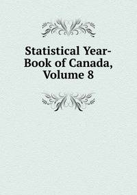 Statistical Year-Book of Canada, Volume 8