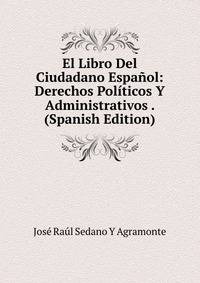 El Libro Del Ciudadano Espanol: Derechos Politicos Y Administrativos . (Spanish Edition)