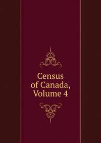 Census of Canada, Volume 4
