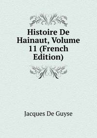 Histoire De Hainaut, Volume 11 (French Edition)