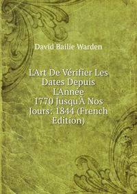 L'Art De V?rifier Les Dates Depuis L'Ann?e 1770 Jusqu'? Nos Jours: 1844 (French Edition)