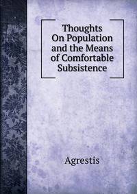 Thoughts On Population and the Means of Comfortable Subsistence