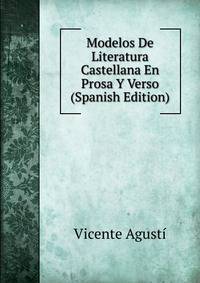 Modelos De Literatura Castellana En Prosa Y Verso (Spanish Edition)