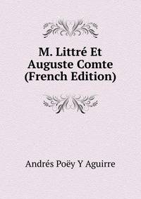 M. Littre Et Auguste Comte (French Edition)