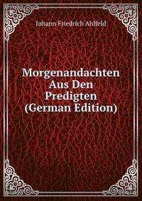 Morgenandachten Aus Den Predigten (German Edition)